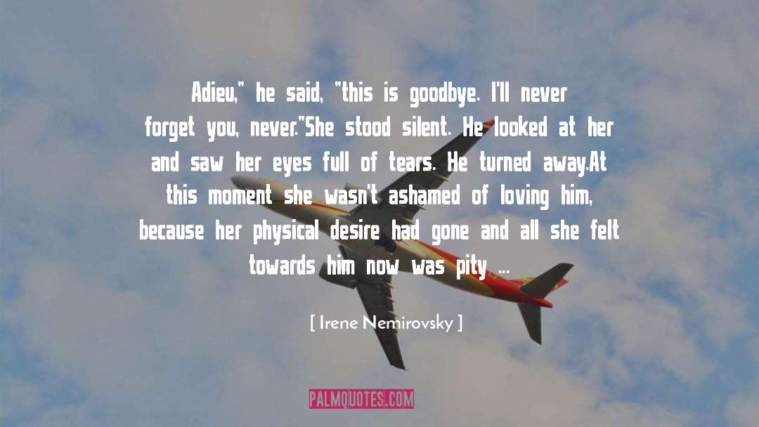 Goodbye Piccadilly quotes by Irene Nemirovsky