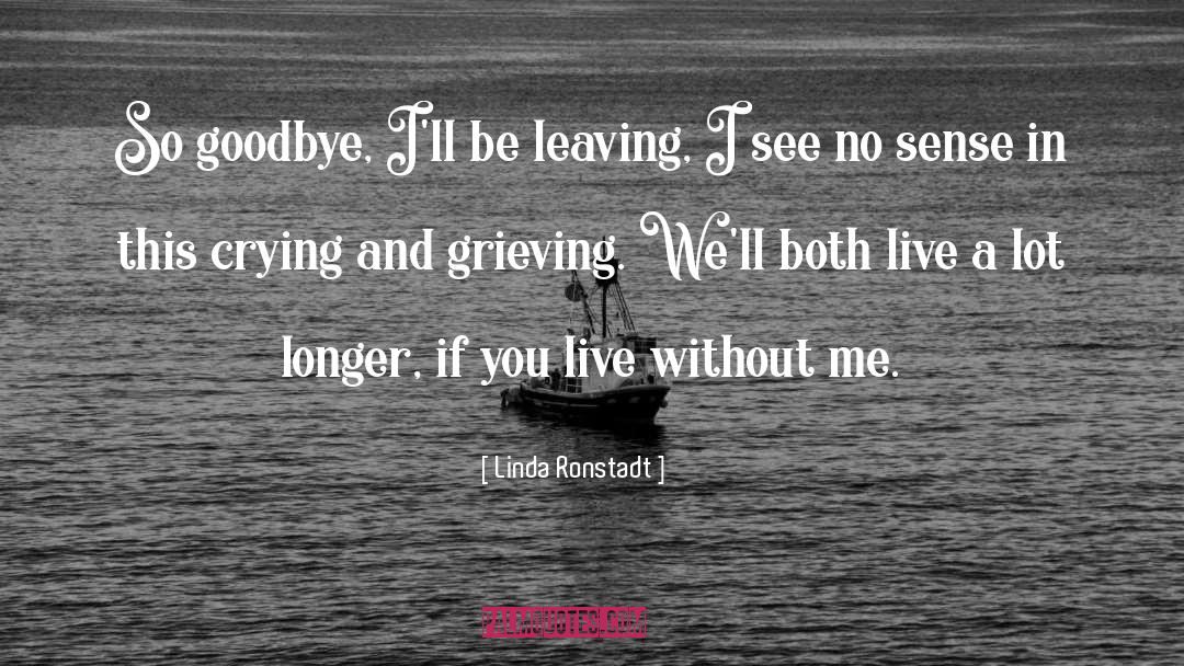 Goodbye quotes by Linda Ronstadt