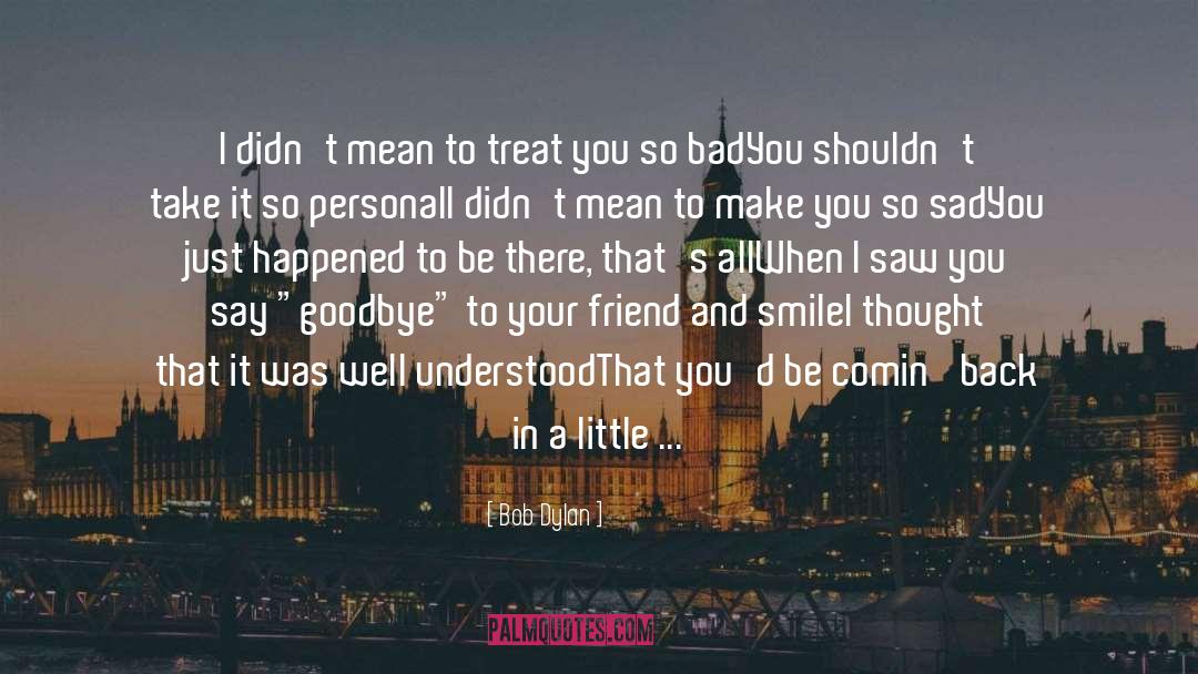Goodbye quotes by Bob Dylan