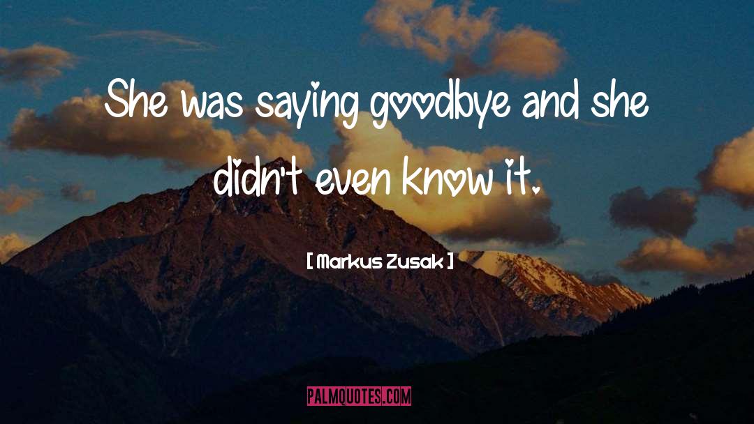 Goodbye quotes by Markus Zusak