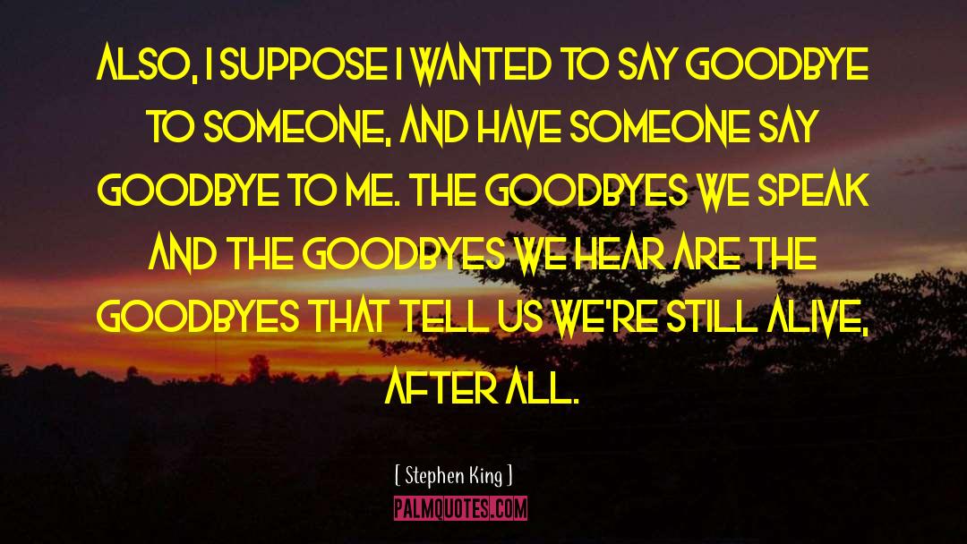 Goodbyes quotes by Stephen King
