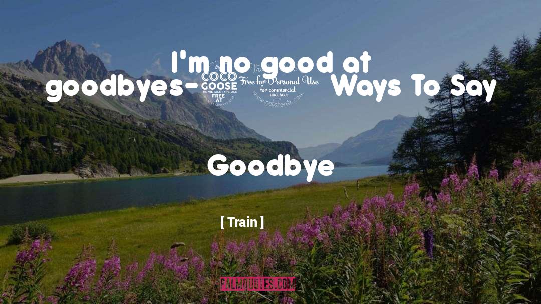 Goodbyes quotes by Train