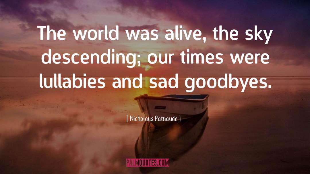 Goodbyes quotes by Nicholaus Patnaude