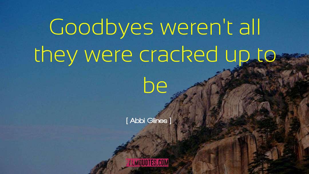 Goodbyes quotes by Abbi Glines