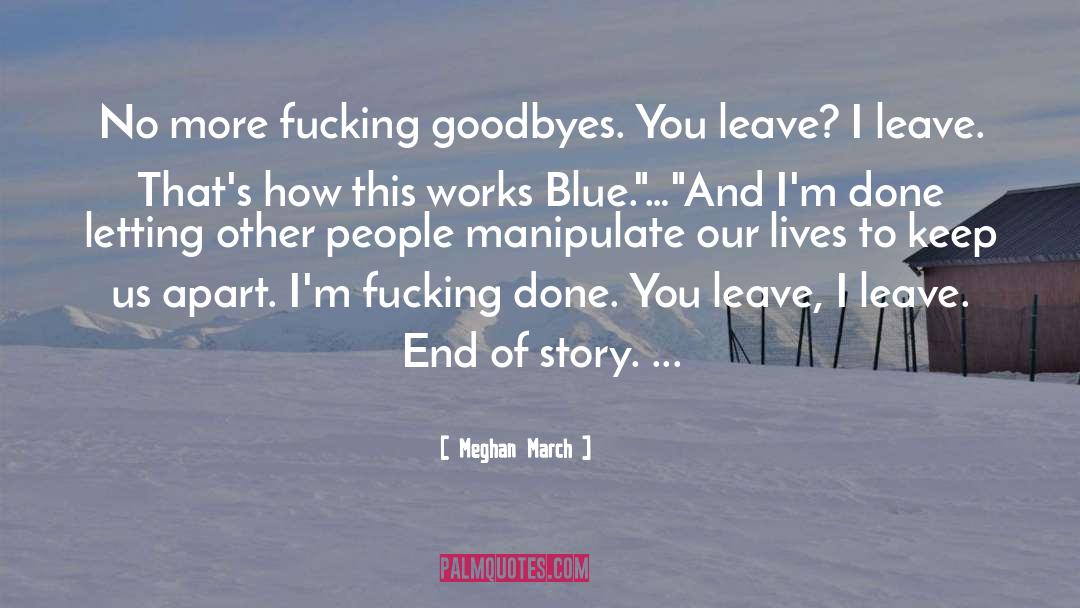 Goodbyes quotes by Meghan March