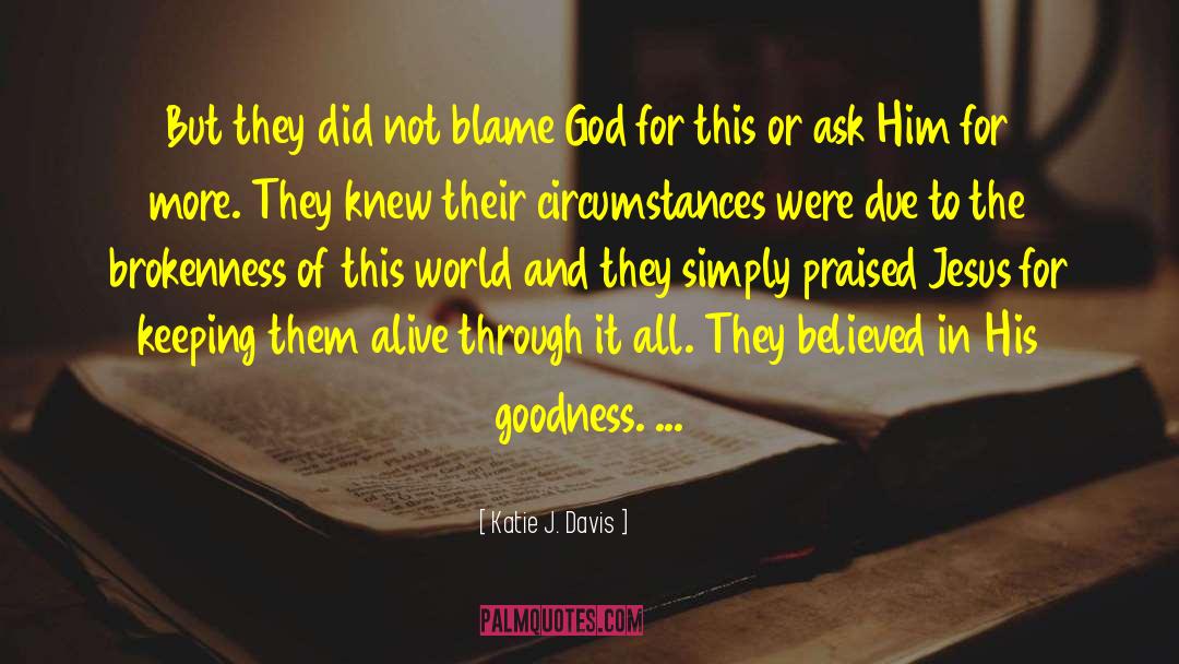 Goodness And Badness quotes by Katie J. Davis