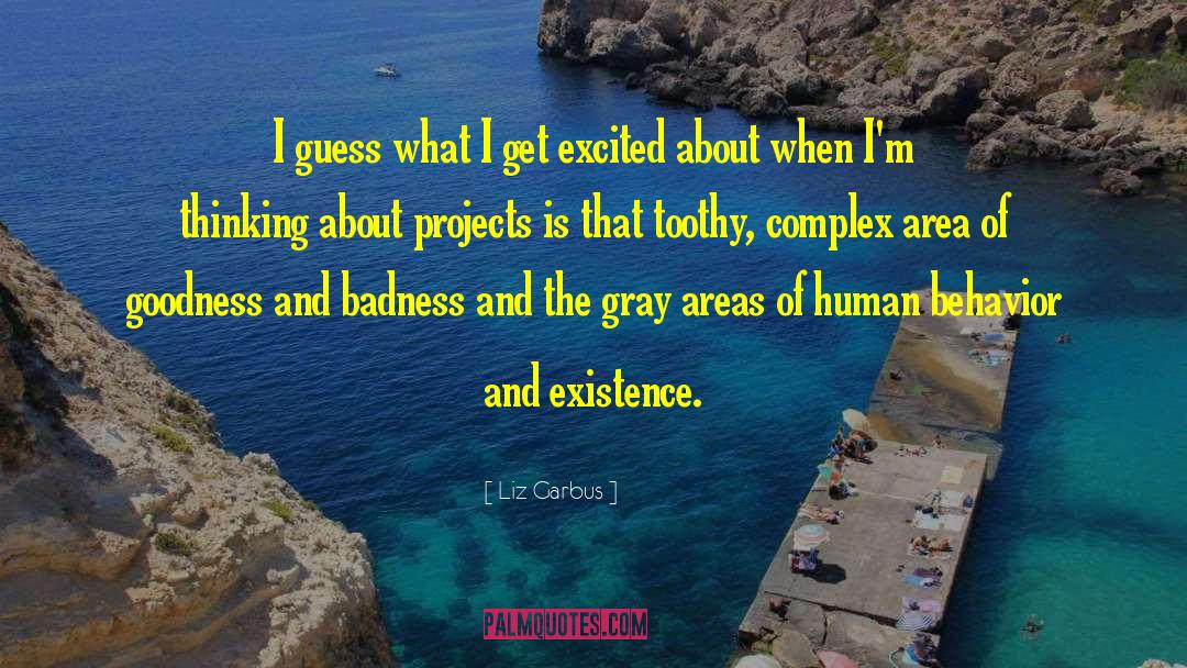 Goodness And Badness quotes by Liz Garbus