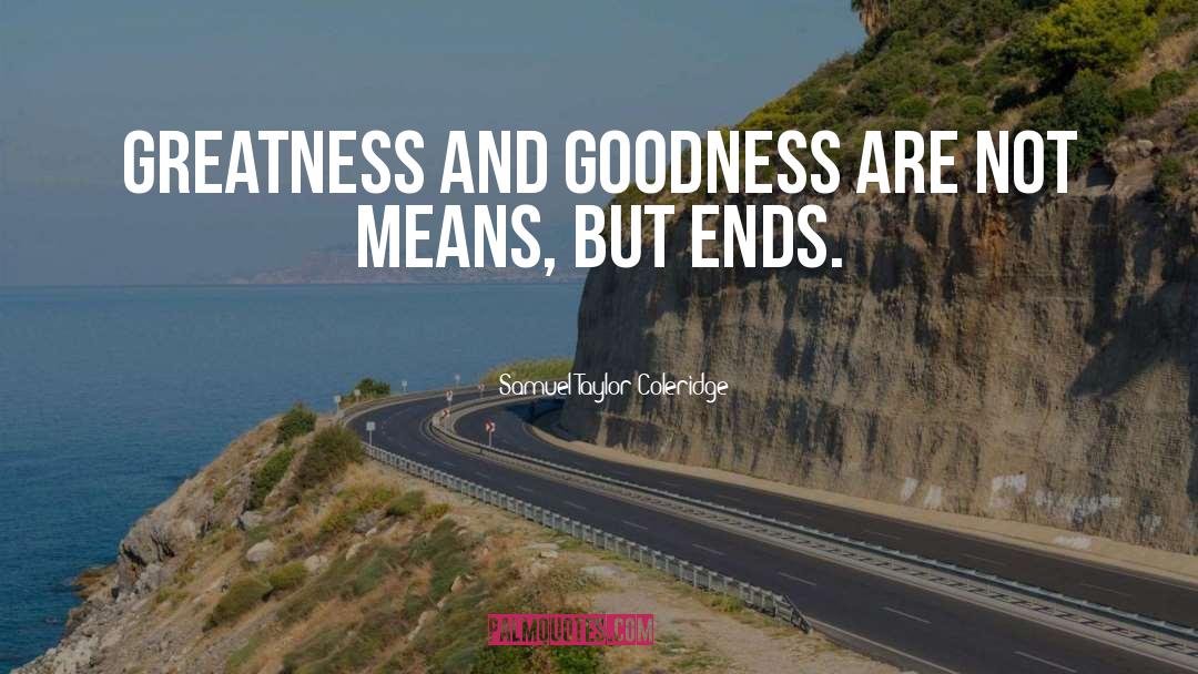 Goodness And Badness quotes by Samuel Taylor Coleridge