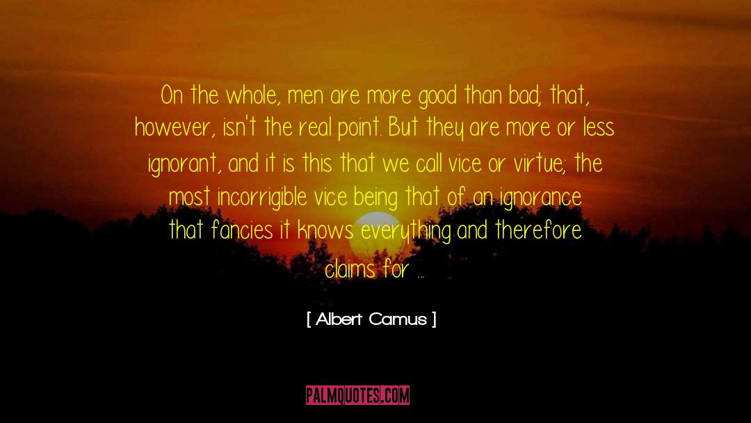 Goodness And Badness quotes by Albert Camus