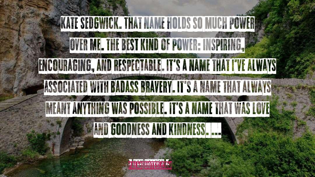 Goodness And Kindness quotes by Kim Holden