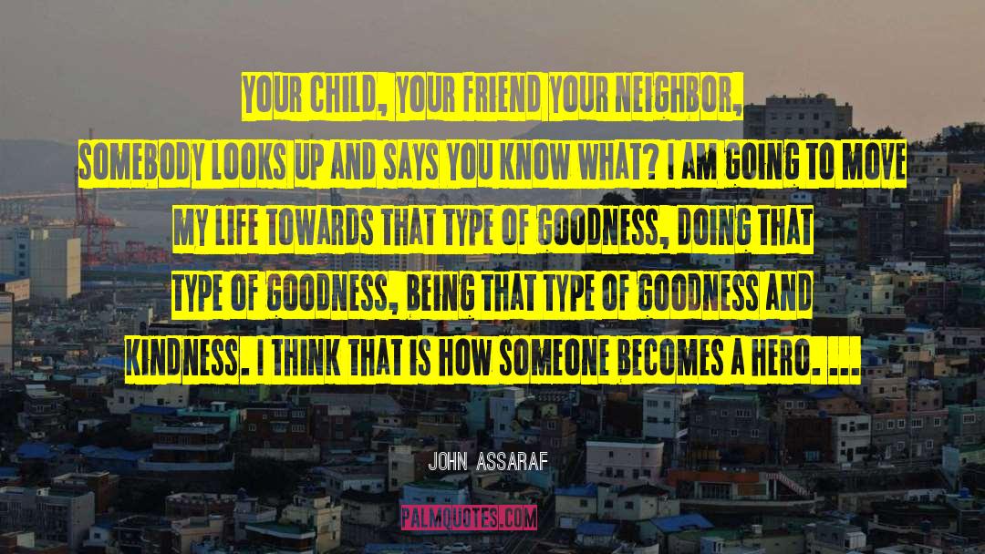 Goodness And Kindness quotes by John Assaraf