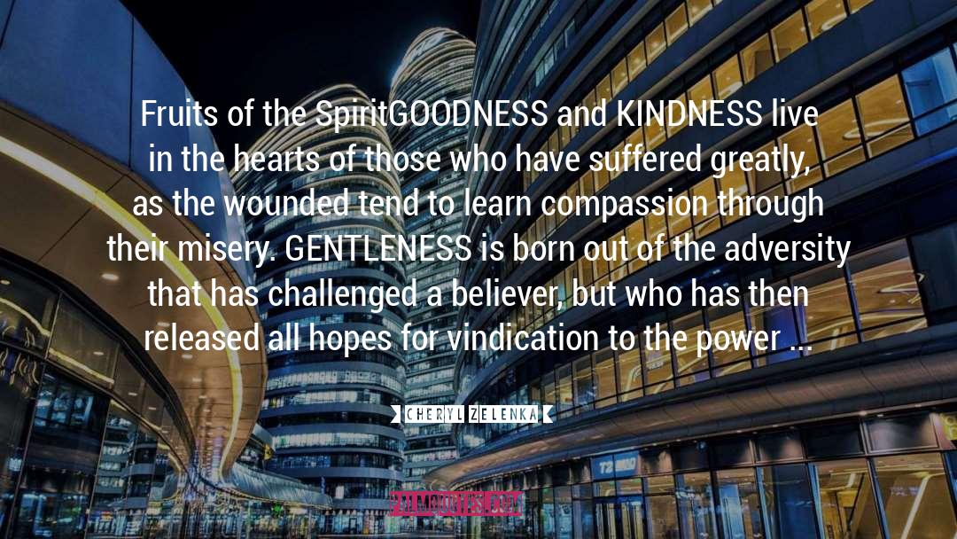 Goodness And Kindness quotes by Cheryl Zelenka