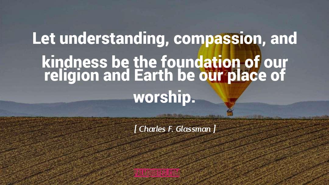 Goodness And Kindness quotes by Charles F. Glassman