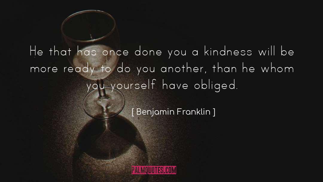 Goodness And Kindness quotes by Benjamin Franklin