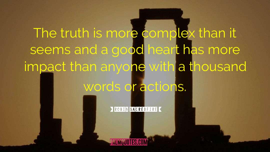 Goodness And Truth quotes by Robin Sacredfire
