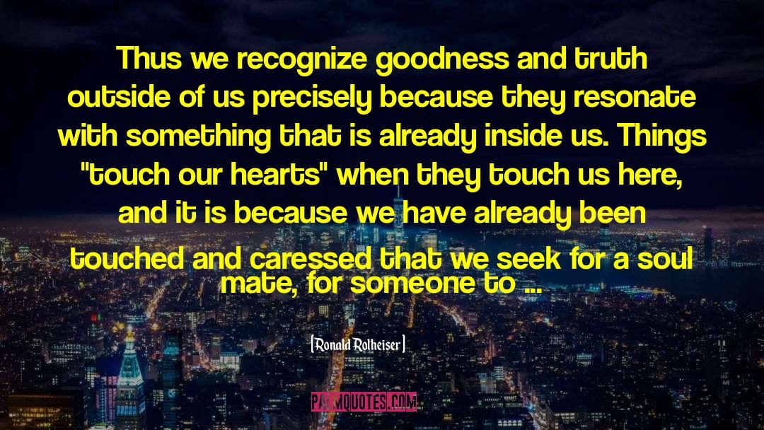 Goodness And Truth quotes by Ronald Rolheiser