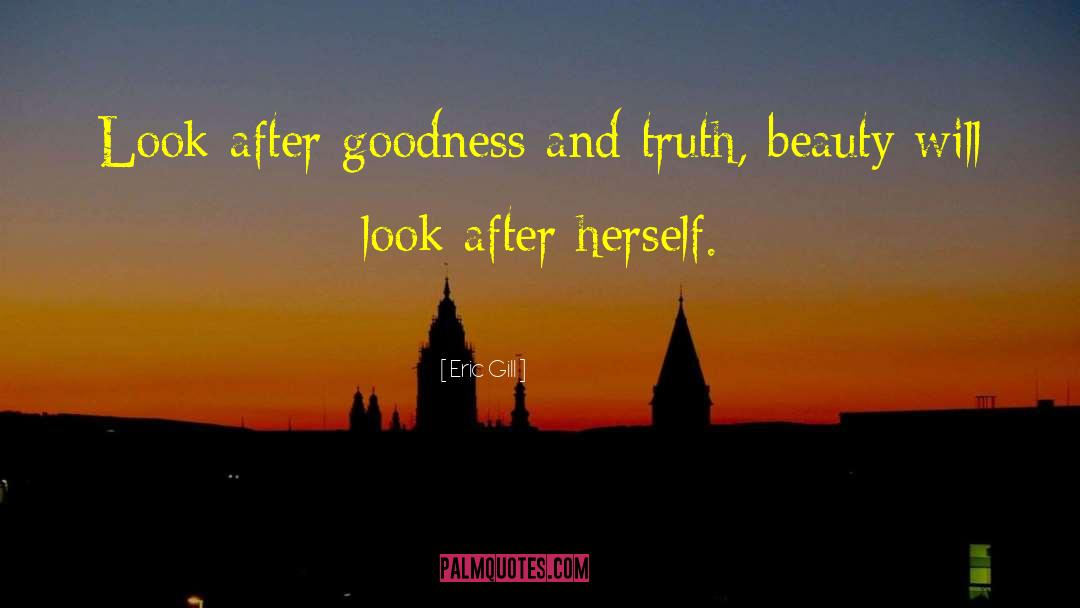 Goodness And Truth quotes by Eric Gill
