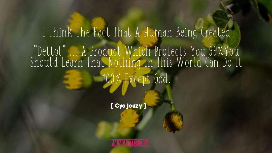 Goodness In The World quotes by Cyc Jouzy