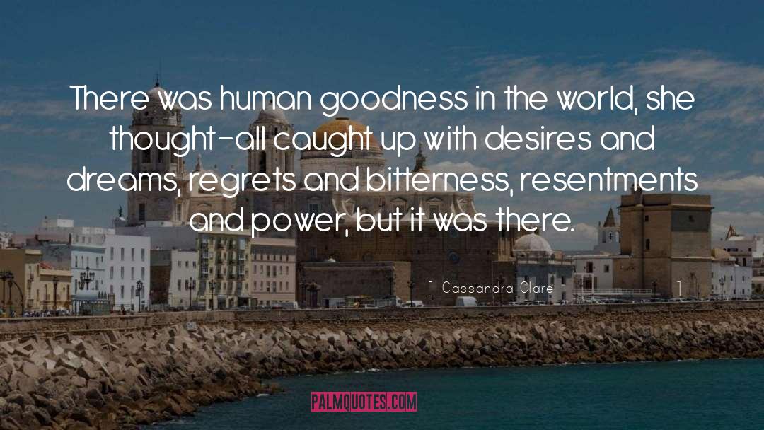 Goodness In The World quotes by Cassandra Clare
