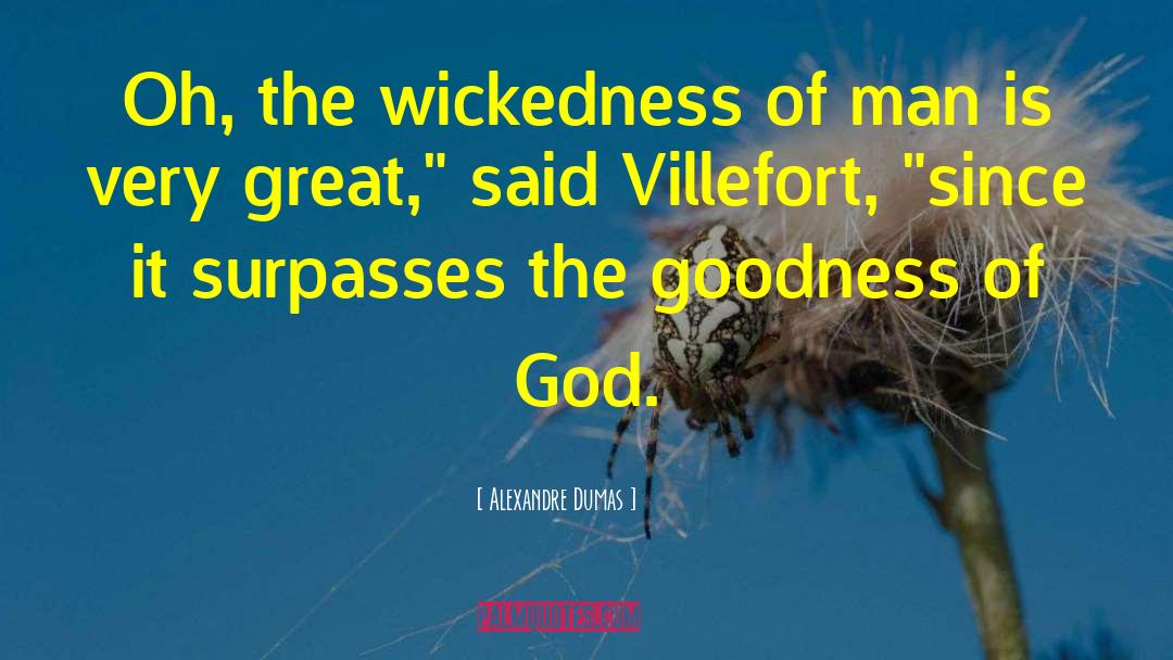 Goodness Of God quotes by Alexandre Dumas