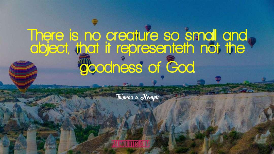 Goodness Of God quotes by Thomas A Kempis
