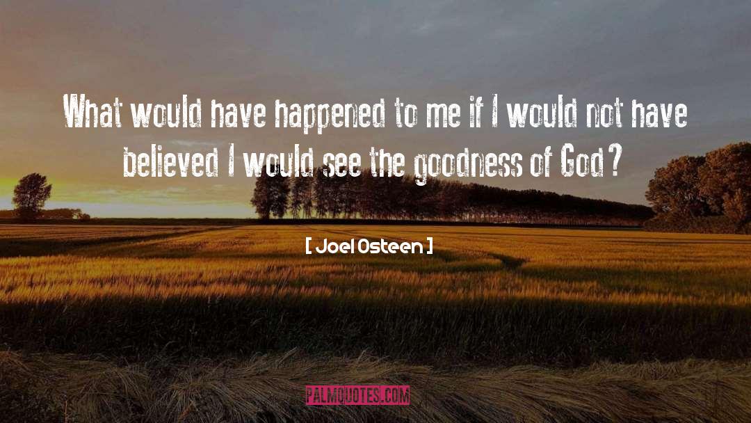 Goodness Of God quotes by Joel Osteen