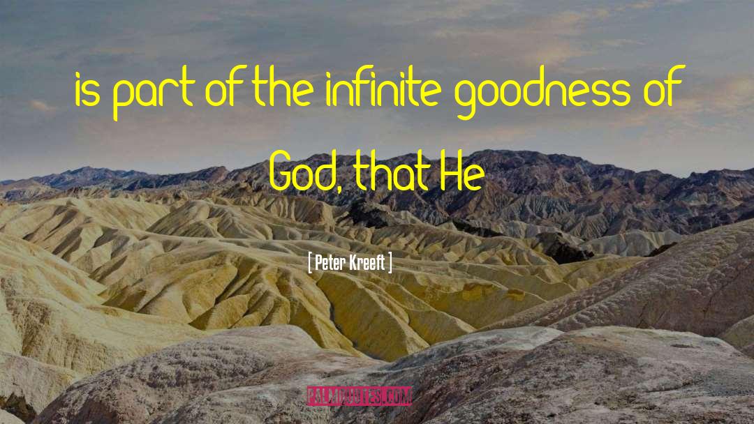 Goodness Of God quotes by Peter Kreeft