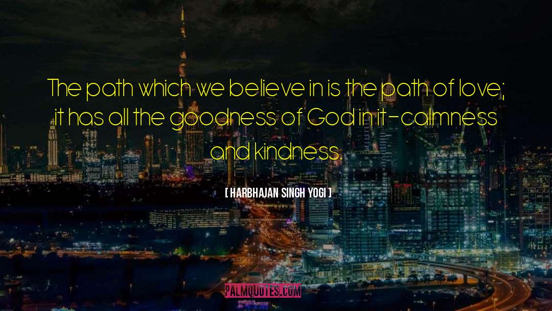 Goodness Of God quotes by Harbhajan Singh Yogi