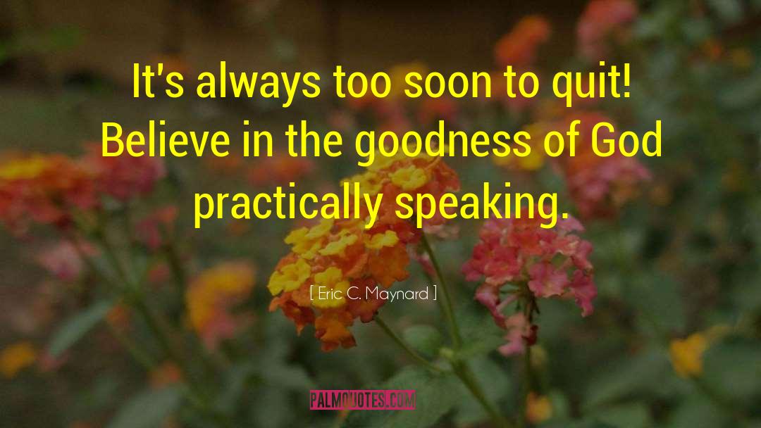 Goodness Of God quotes by Eric C. Maynard