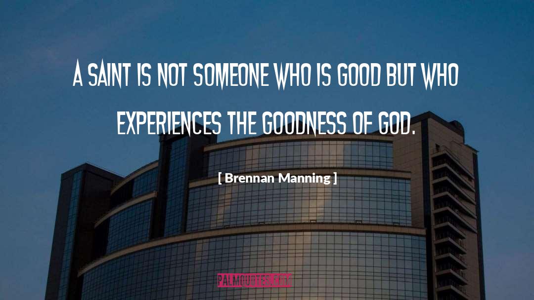 Goodness Of God quotes by Brennan Manning