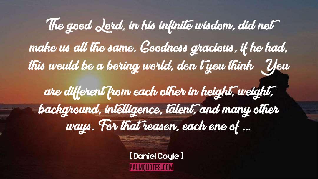 Goodness Of The Lord quotes by Daniel Coyle