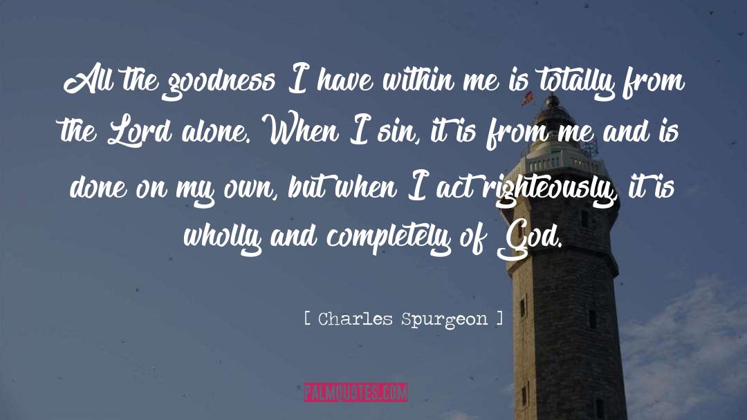 Goodness Of The Lord quotes by Charles Spurgeon