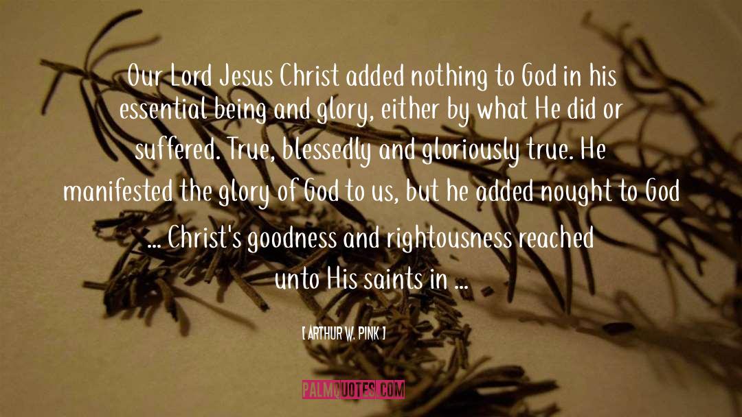 Goodness Of The Lord quotes by Arthur W. Pink