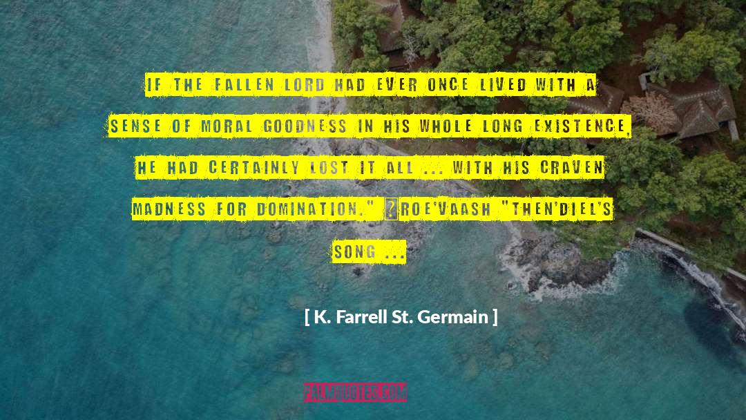 Goodness Of The Lord quotes by K. Farrell St. Germain