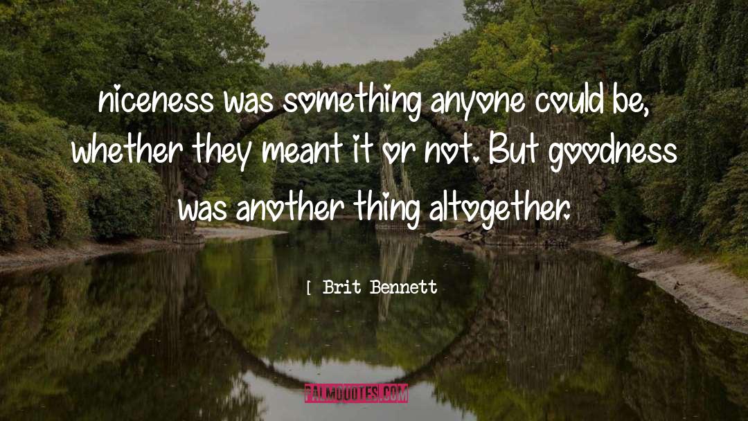 Goodness quotes by Brit Bennett