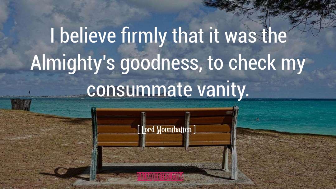 Goodness quotes by Lord Mountbatten