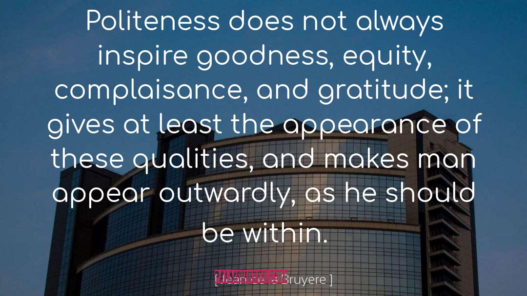 Goodness quotes by Jean De La Bruyere