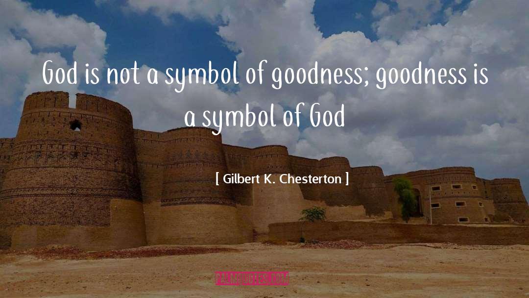 Goodness quotes by Gilbert K. Chesterton