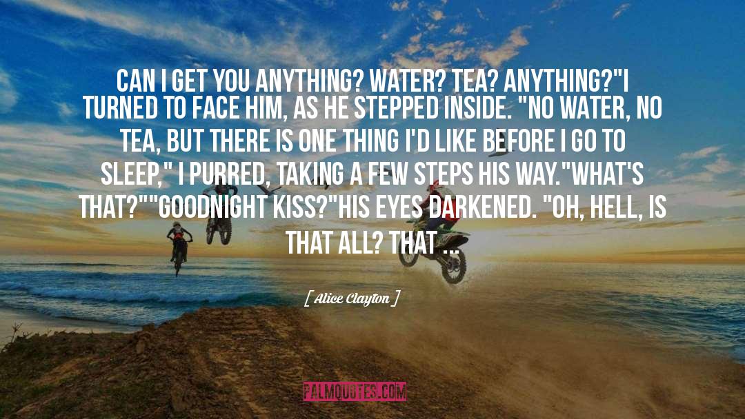 Goodnight Kiss quotes by Alice Clayton