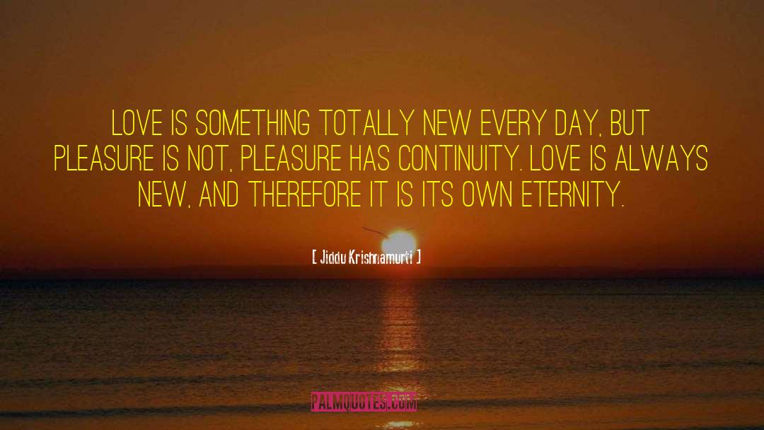 Goodnight My Love New quotes by Jiddu Krishnamurti