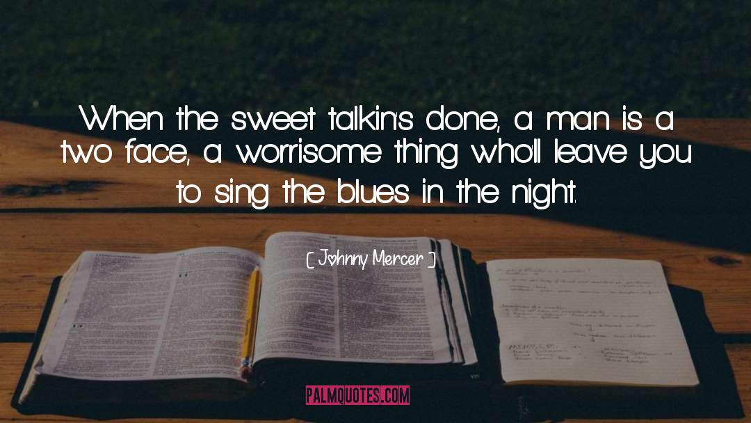 Goodnight My Sweet Man quotes by Johnny Mercer