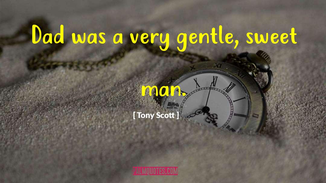 Goodnight My Sweet Man quotes by Tony Scott