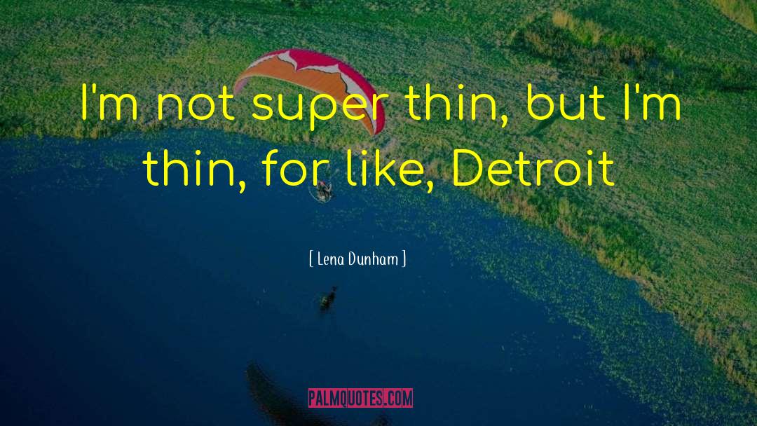 Goodrum Detroit quotes by Lena Dunham