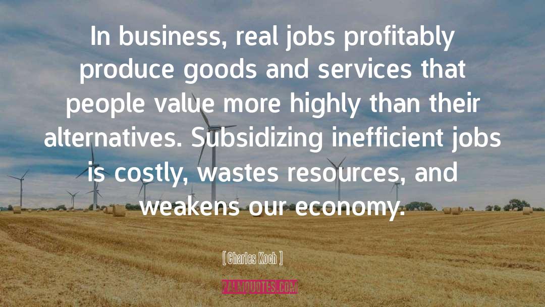 Goods And Services quotes by Charles Koch