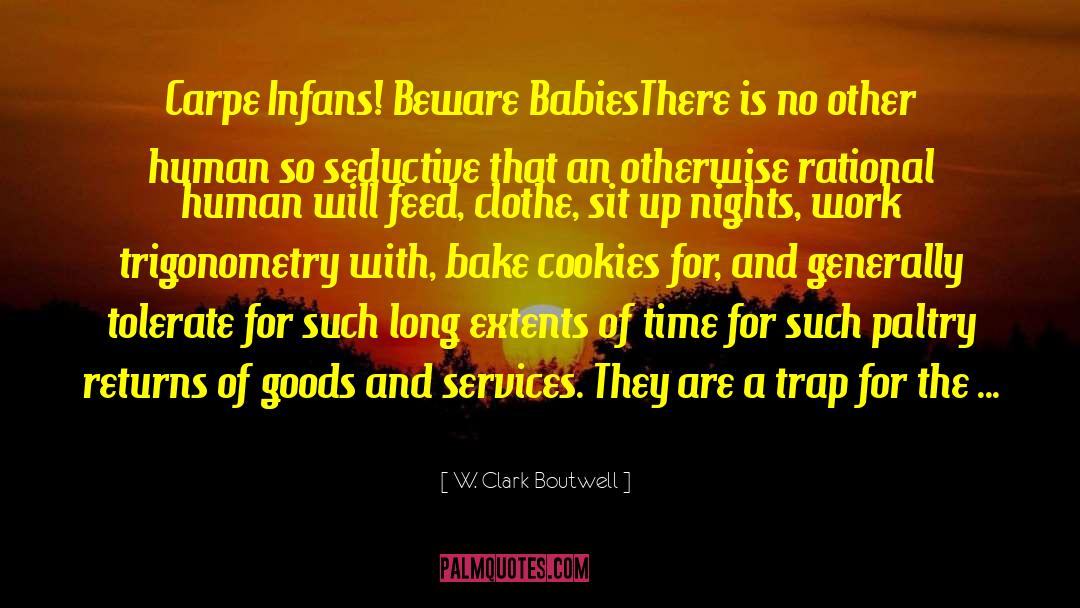 Goods And Services quotes by W. Clark Boutwell