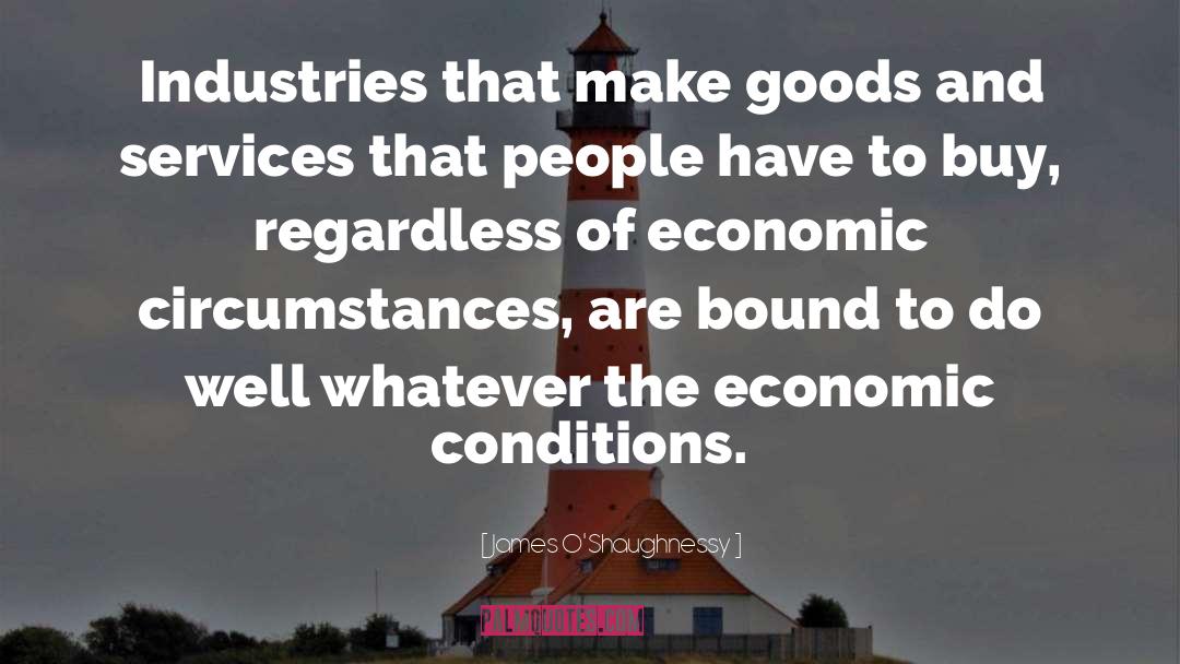 Goods And Services quotes by James O'Shaughnessy