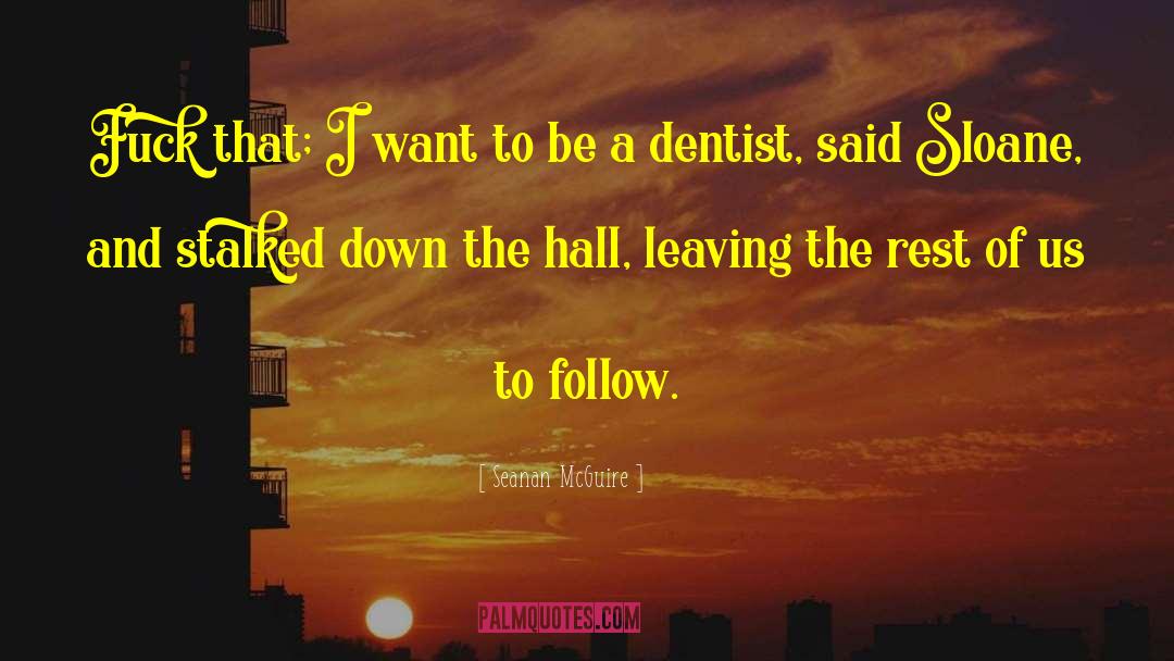 Goodsite Dentist quotes by Seanan McGuire