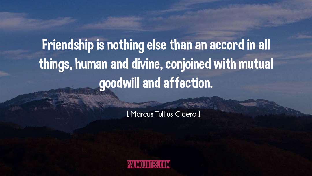 Goodwill quotes by Marcus Tullius Cicero