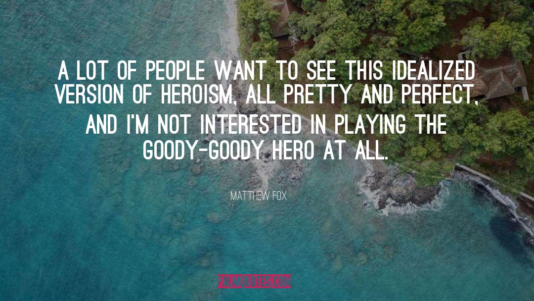 Goody quotes by Matthew Fox