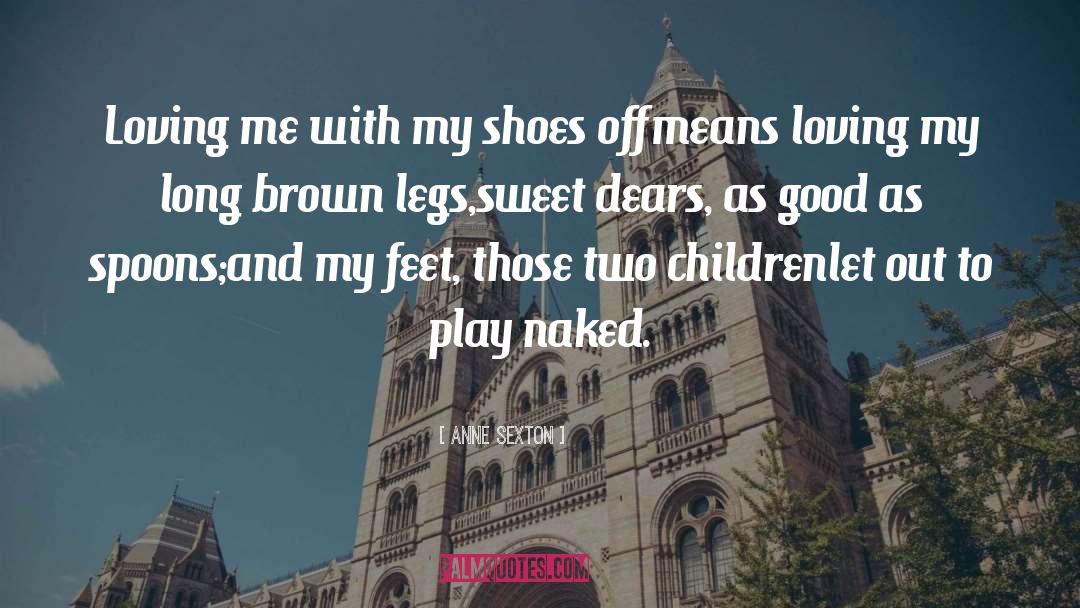 Goody Two Shoes quotes by Anne Sexton